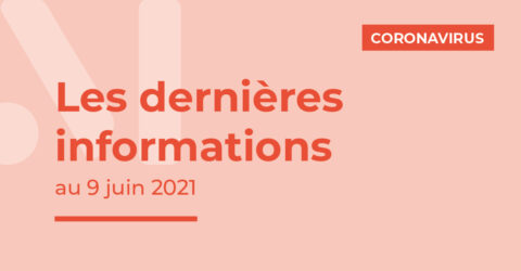 Covid-19 : les dernières informations au 9 juin 2021